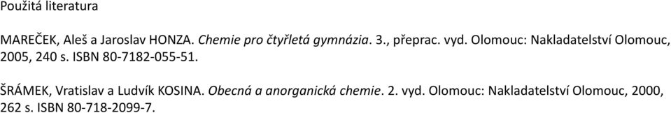 Olomouc: Nakladatelství Olomouc, 2005, 240 s. ISBN 80-7182-055-51.