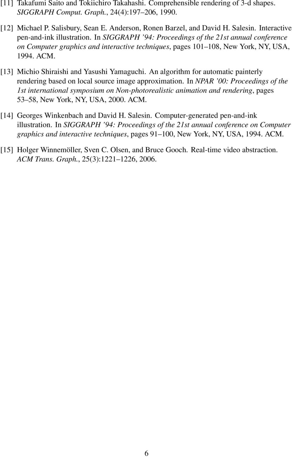 In SIGGRAPH 94: Proceedings of the 21st annual conference on Computer graphics and interactive techniques, pages 101 108, New York, NY, USA, 1994. ACM. [13] Michio Shiraishi and Yasushi Yamaguchi.
