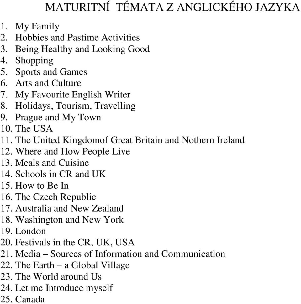 Where and How People Live 13. Meals and Cuisine 14. Schools in CR and UK 15. How to Be In 16. The Czech Republic 17. Australia and New Zealand 18.