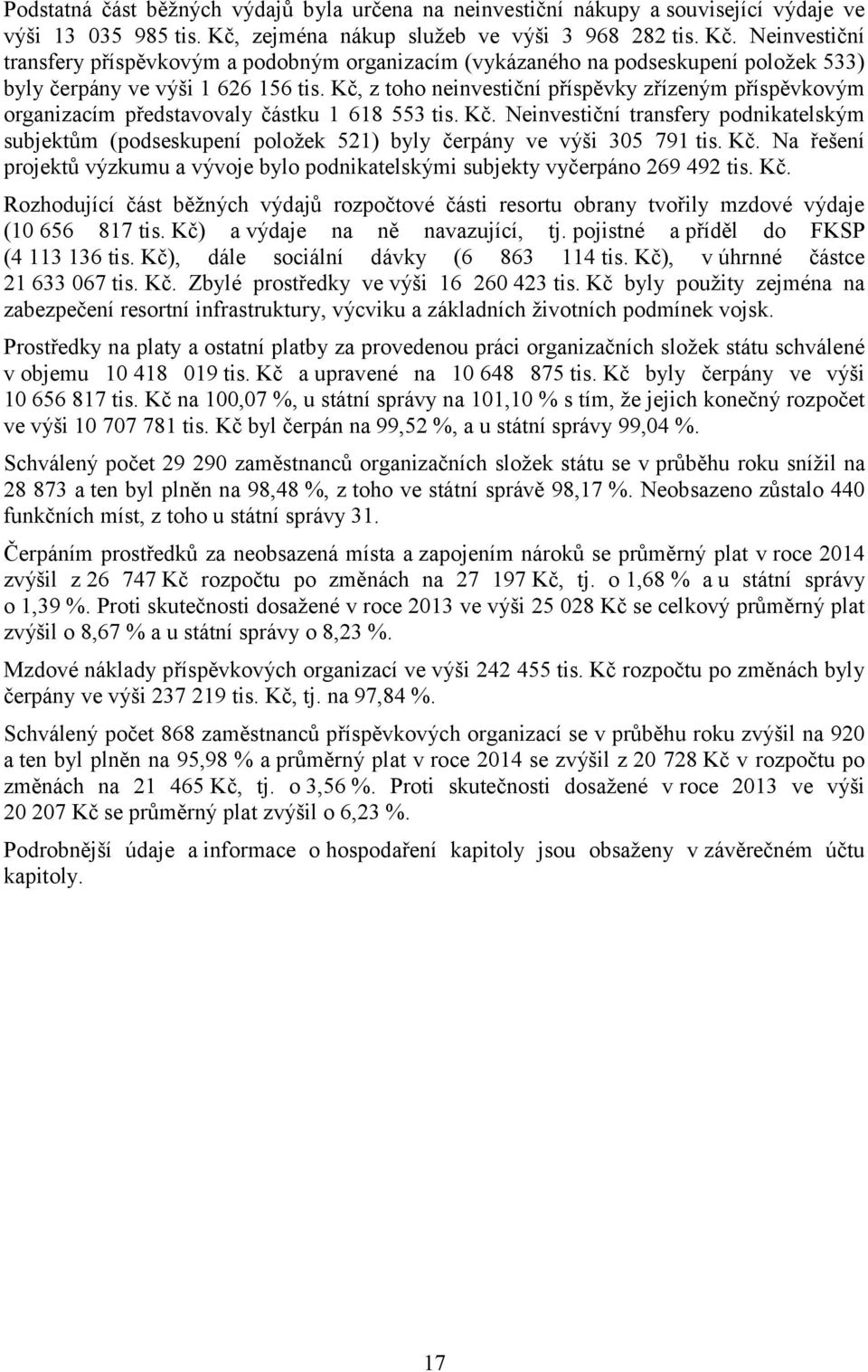 Kč, z toho neinvestiční příspěvky zřízeným příspěvkovým organizacím představovaly částku 1 618 553 tis. Kč.