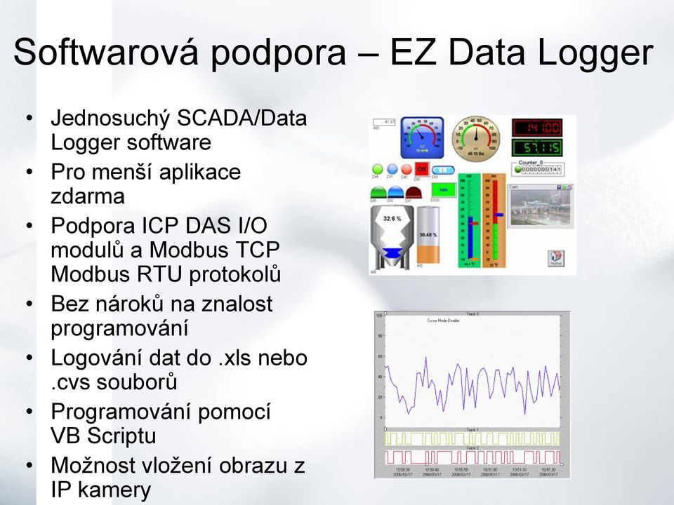 RTU protokolů Bez nároků na znalost programování Logování dat do.xls nebo.