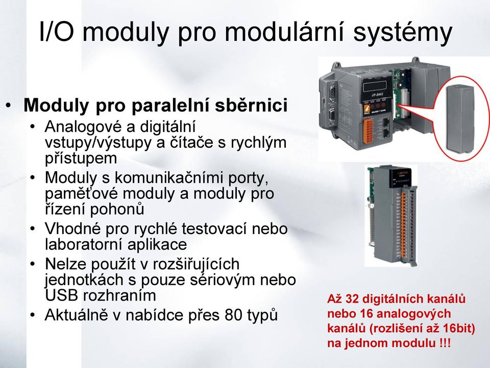 testovací nebo laboratorní aplikace Nelze použít v rozšiřujících jednotkách s pouze sériovým nebo USB rozhraním