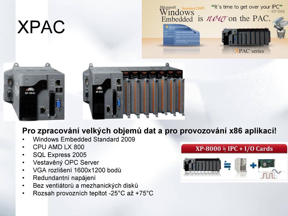 Vestavěný OPC Server VGA rozlišení 1600x1200 bodů Redundantní napájení