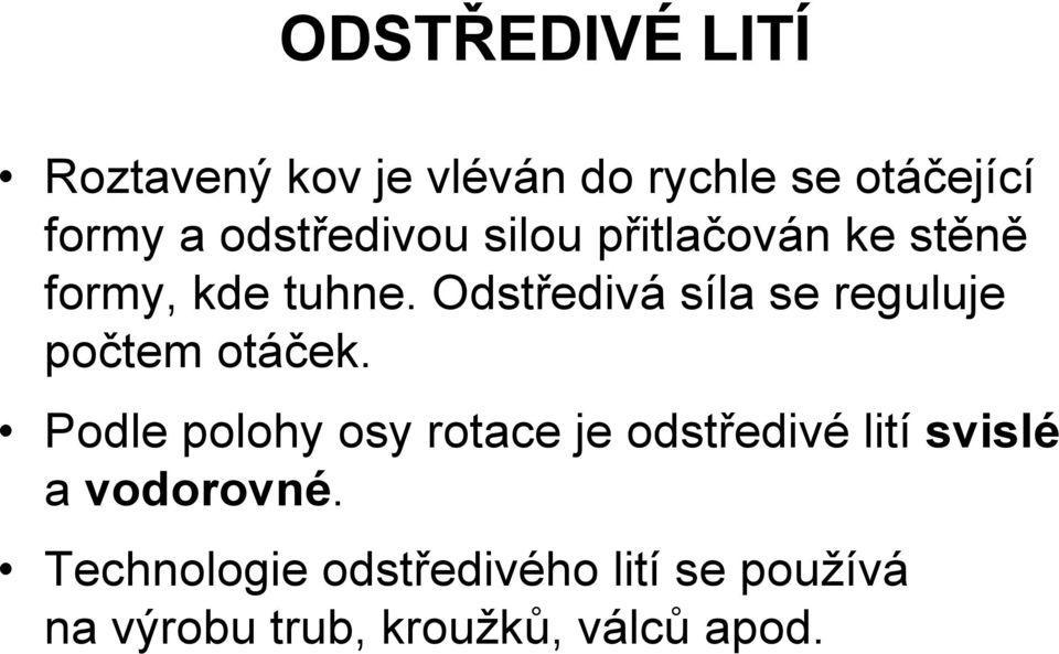 Odstředivá síla se reguluje počtem otáček.