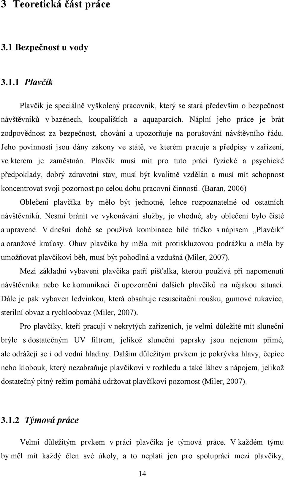 Jeho povinnosti jsou dány zákony ve státě, ve kterém pracuje a předpisy v zařízení, ve kterém je zaměstnán.