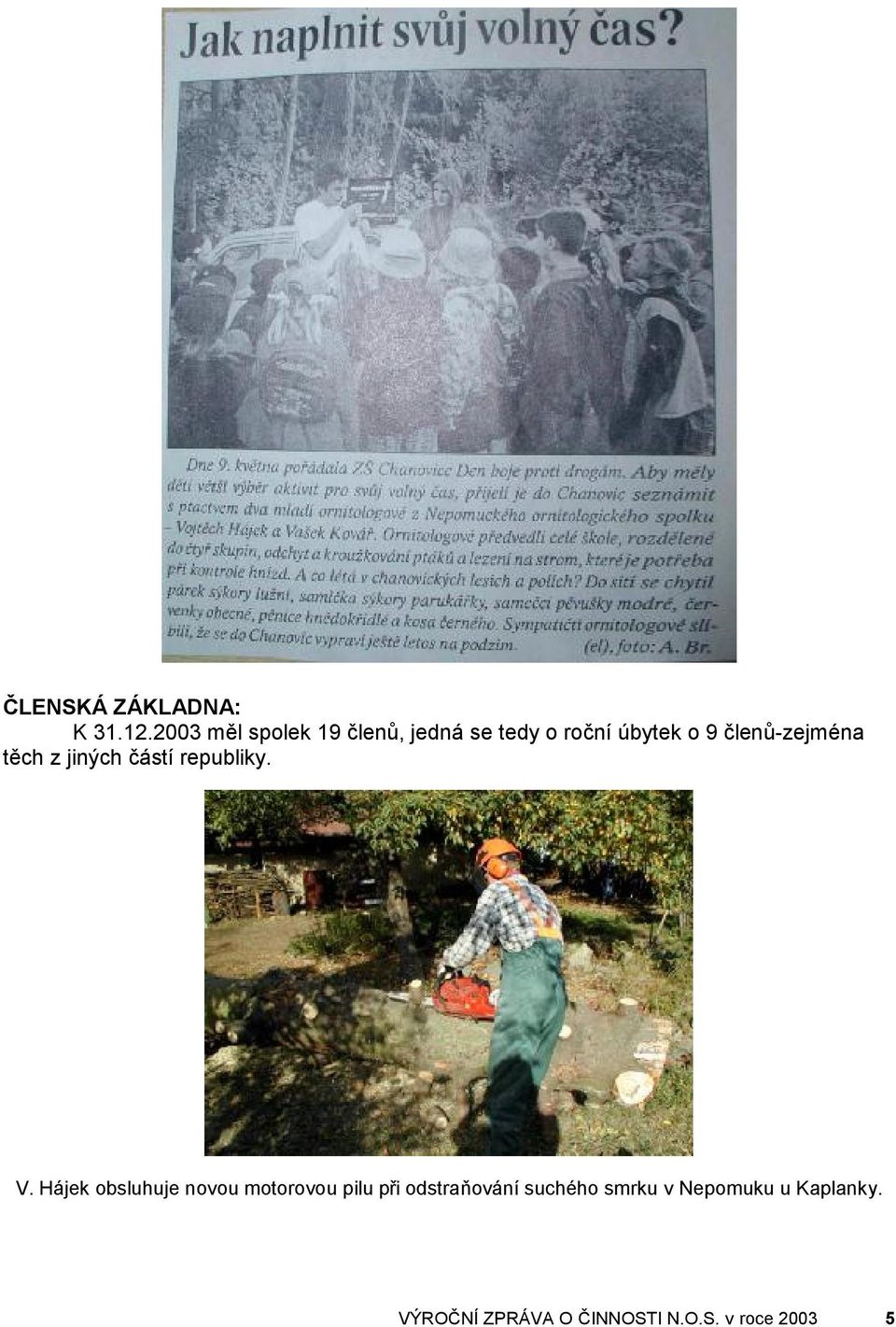 členů-zejména těch z jiných částí republiky. V.