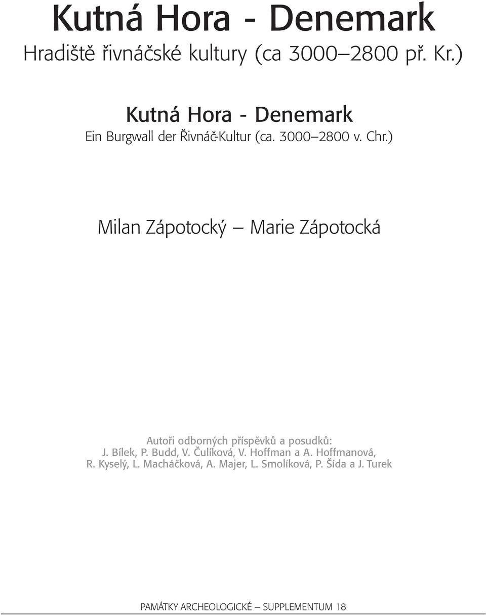 ) Milan Zápotocký Marie Zápotocká Autoři odborných příspěvků a posudků: J. Bílek, P. Budd, V.