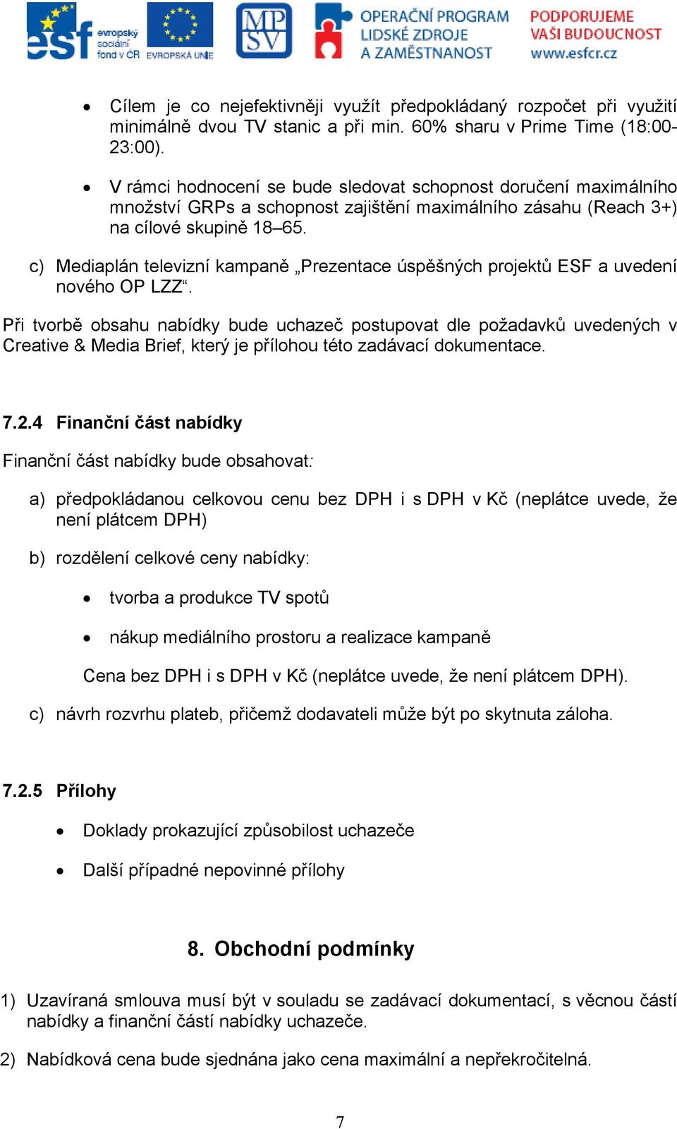 c) Mediaplán televizní kampaně Prezentace úspěšných projektů ESF a uvedení nového OP LZZ.