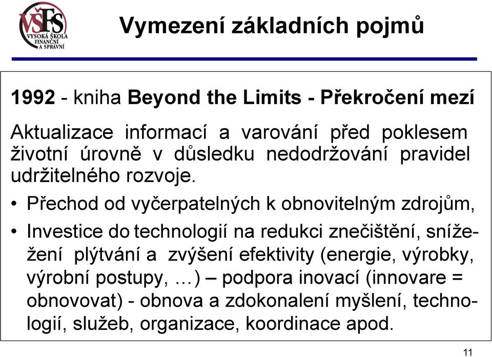 Přechod od vyčerpatelných k obnovitelným zdrojům, Investice do technologií na redukci znečištění, snížežení plýtvání