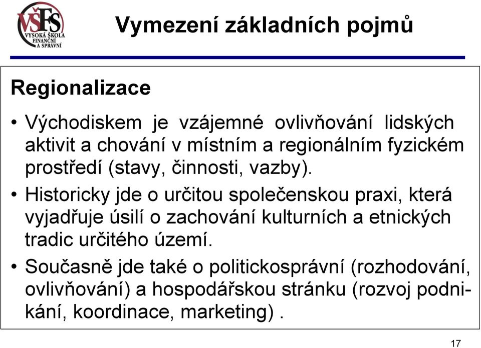 Historicky jde o určitou společenskou praxi, která vyjadřuje úsilí o zachování kulturních a