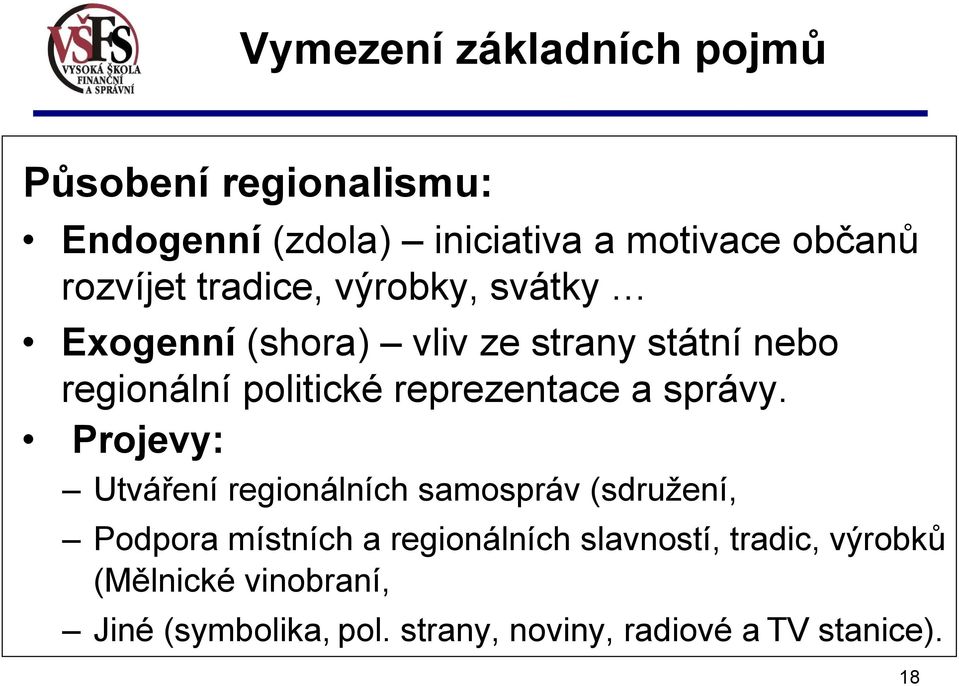 Projevy: Utváření regionálních samospráv (sdružení, Podpora místních a regionálních slavností,