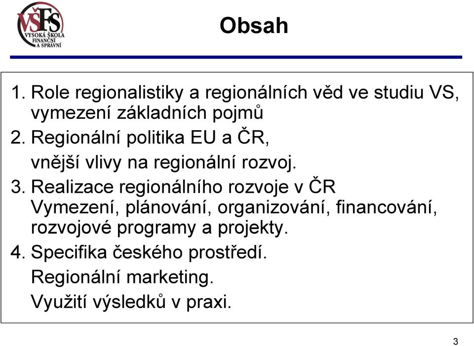 Regionální politika EU a ČR, vnější vlivy na regionální rozvoj. 3.