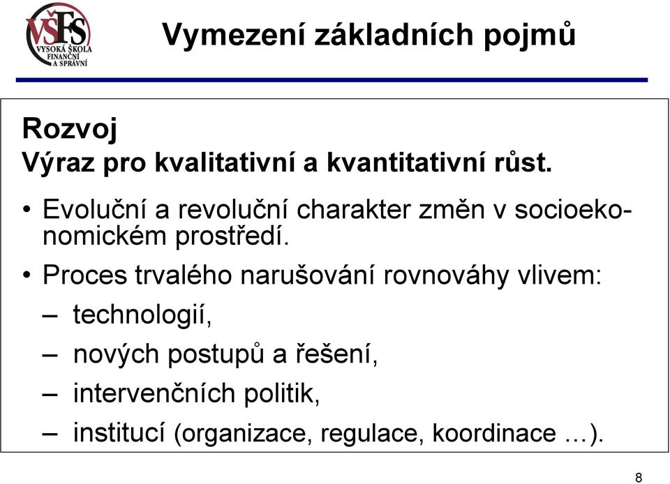 Proces trvalého narušování rovnováhy vlivem: technologií, nových