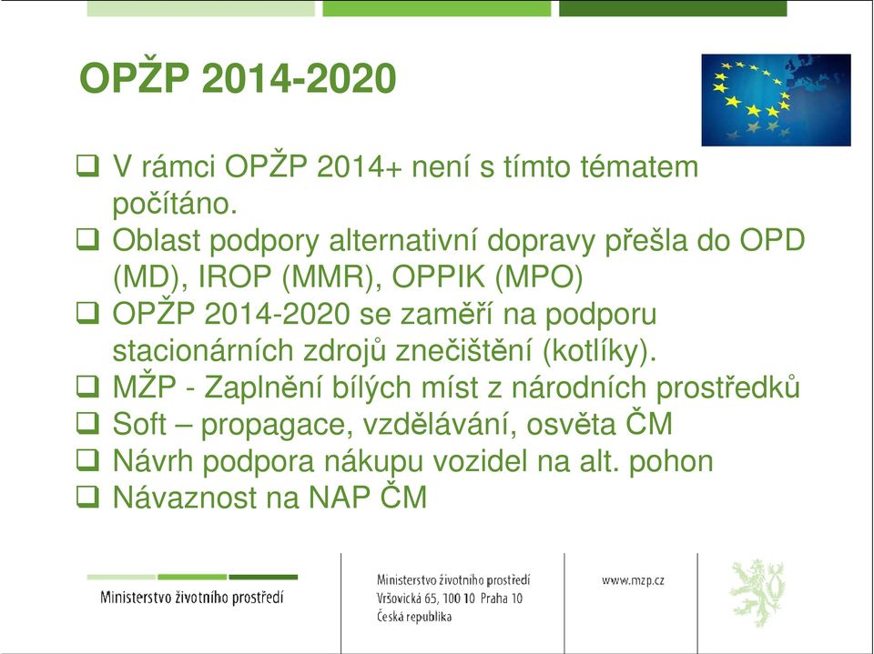 2014-2020 se zaměří na podporu stacionárních zdrojů znečištění (kotlíky).