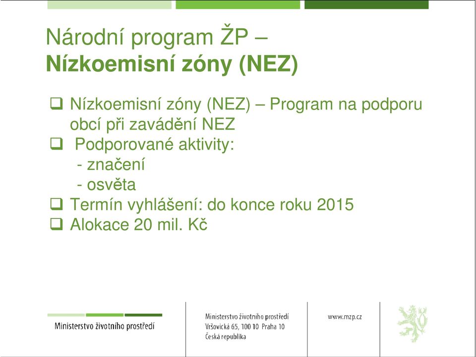 zavádění NEZ Podporované aktivity: - značení -