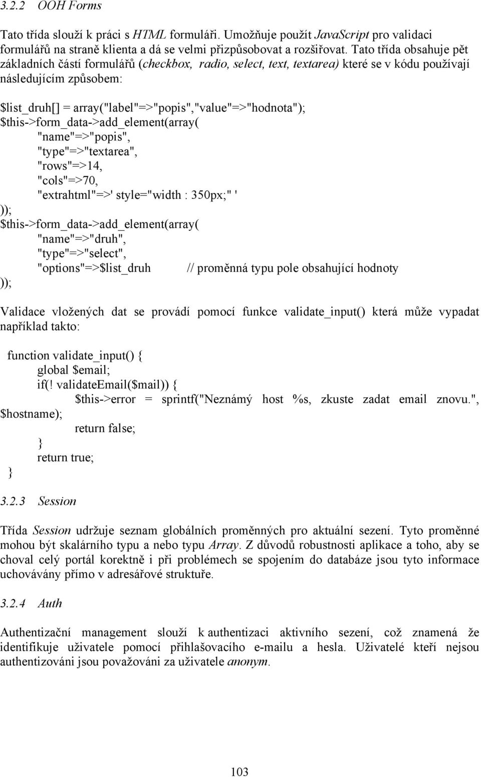array("label"=>"popis","value"=>"hodnota"); $this->form_data->add_element(array( "name"=>"popis", "type"=>"textarea", "rows"=>14, "cols"=>70, "extrahtml"=>' style="width : 350px;" ' ));