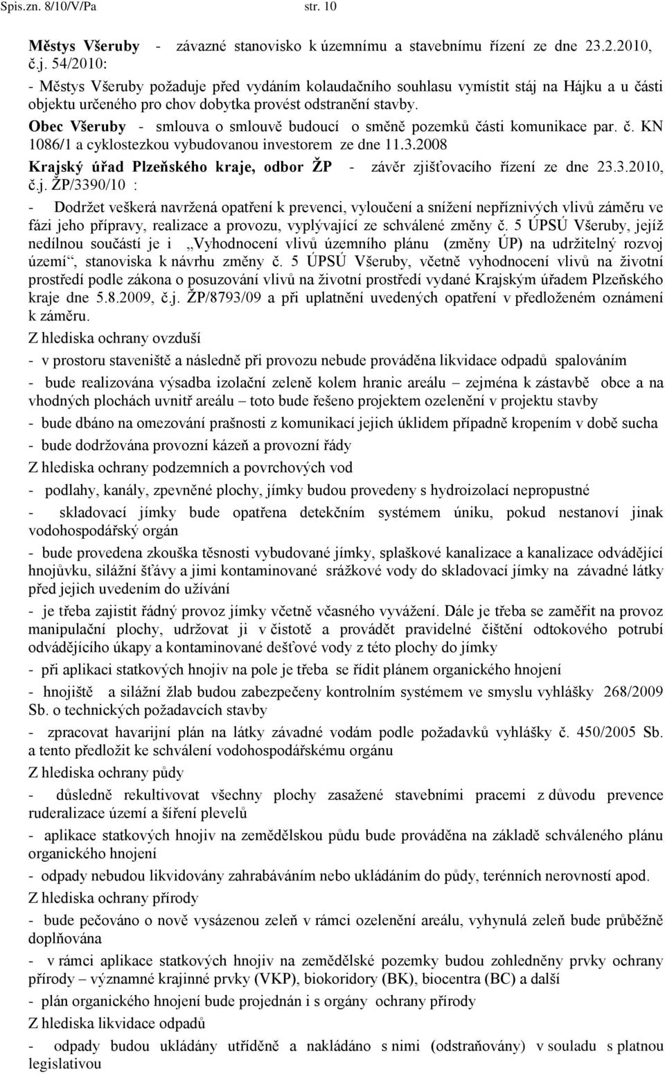 Obec Všeruby - smlouva o smlouvě budoucí o směně pozemků části komunikace par. č. KN 1086/1 a cyklostezkou vybudovanou investorem ze dne 11.3.