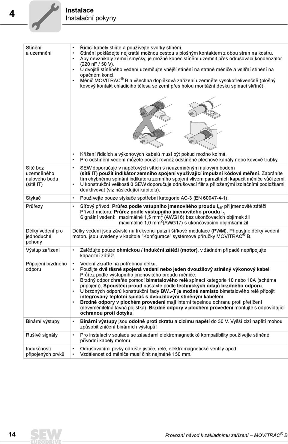 U dvojitě stíněného vedení uzemňujte vnější stínění na straně měniče a vnitřní stínění na opačném konci.