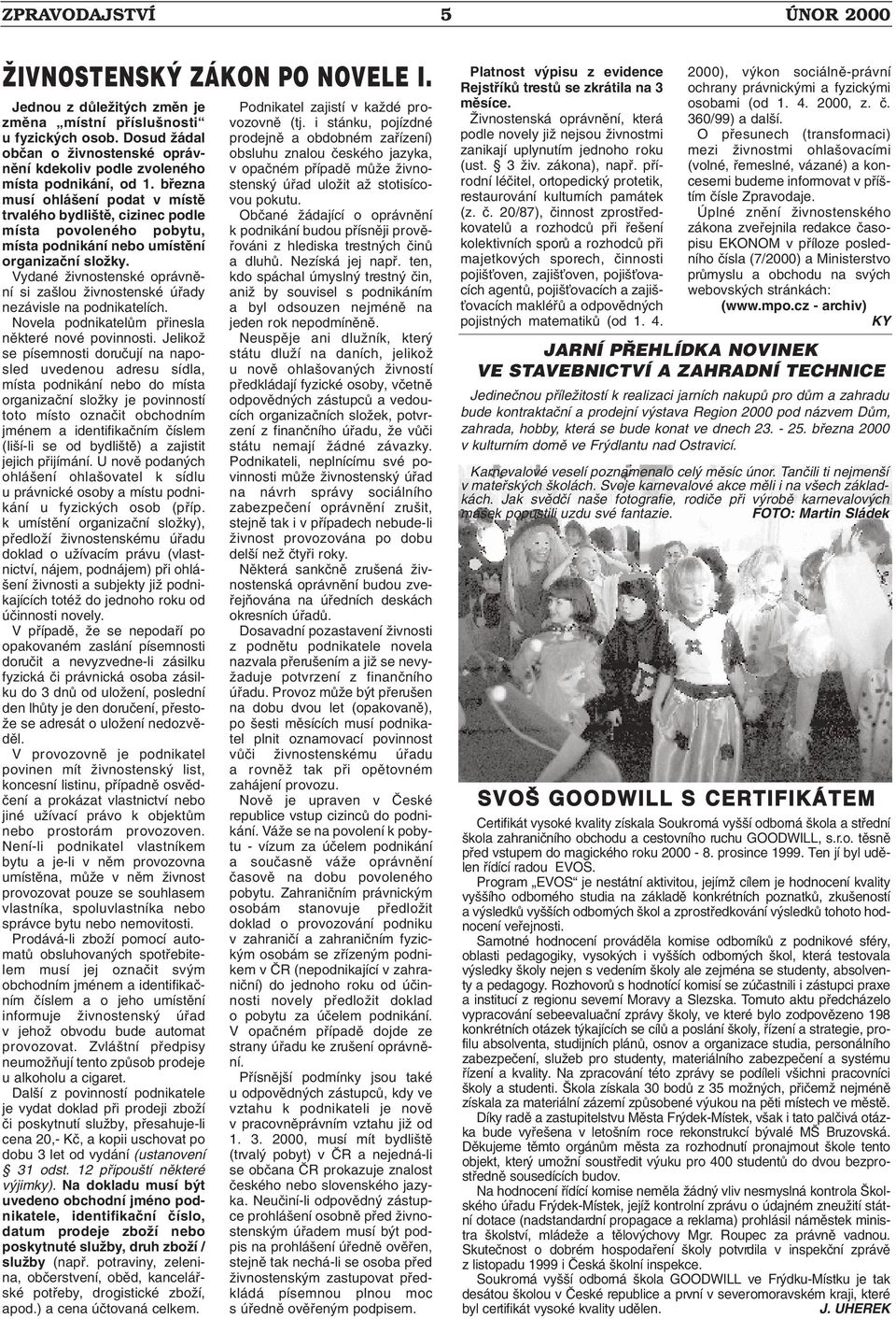 bfiezna musí ohlá ení podat v místû trvalého bydli tû, cizinec podle místa povoleného pobytu, místa podnikání nebo umístûní organizaãní sloïky.