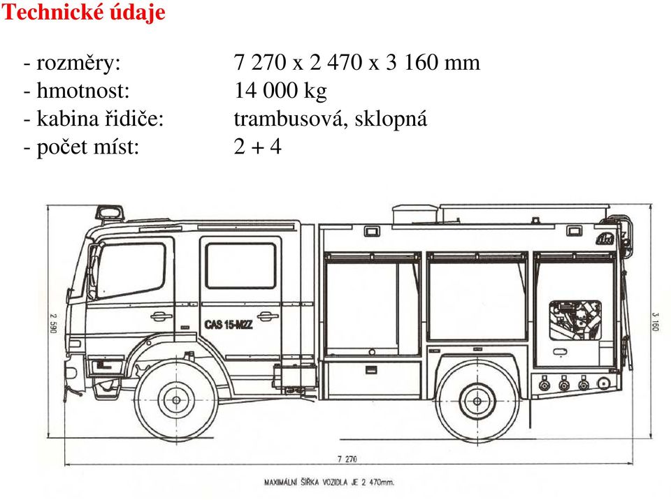14 000 kg - kabina řidiče: