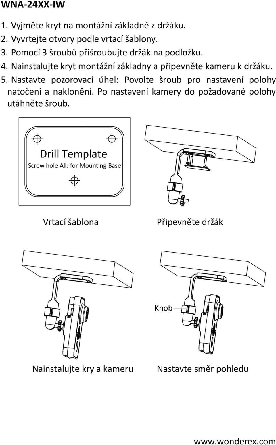 Nastavte pozorovací úhel: Povolte šroub pro nastavení polohy natočení a naklonění.