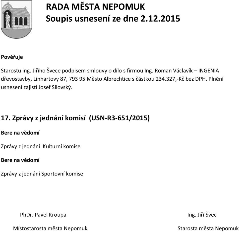 327,-Kč bez DPH. Plnění usnesení zajistí Josef Silovský. 17.