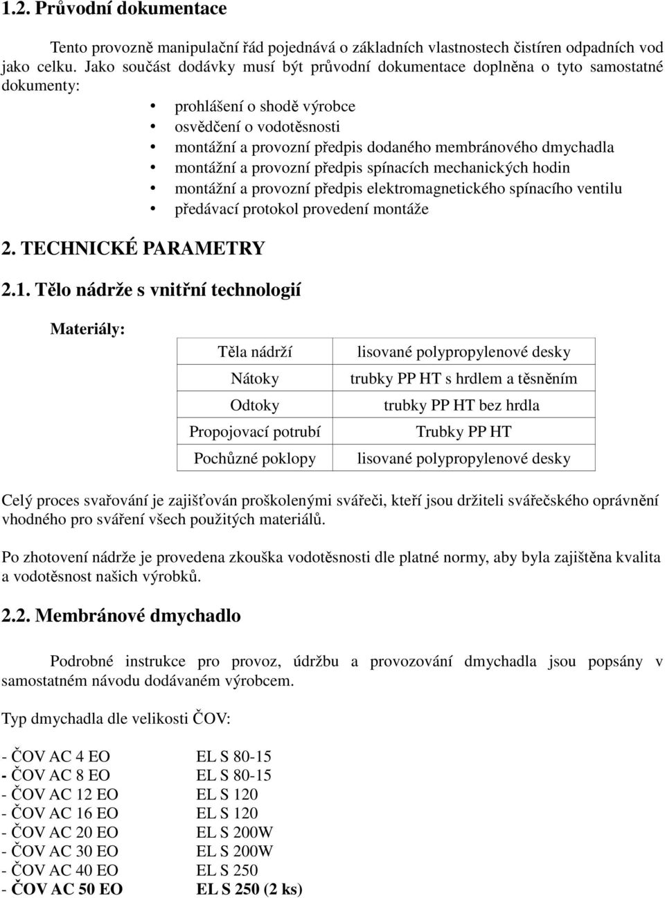 dmychadla montážní a provozní předpis spínacích mechanických hodin montážní a provozní předpis elektromagnetického spínacího ventilu předávací protokol provedení montáže 2. TECHNICKÉ PARAMETRY 2.1.