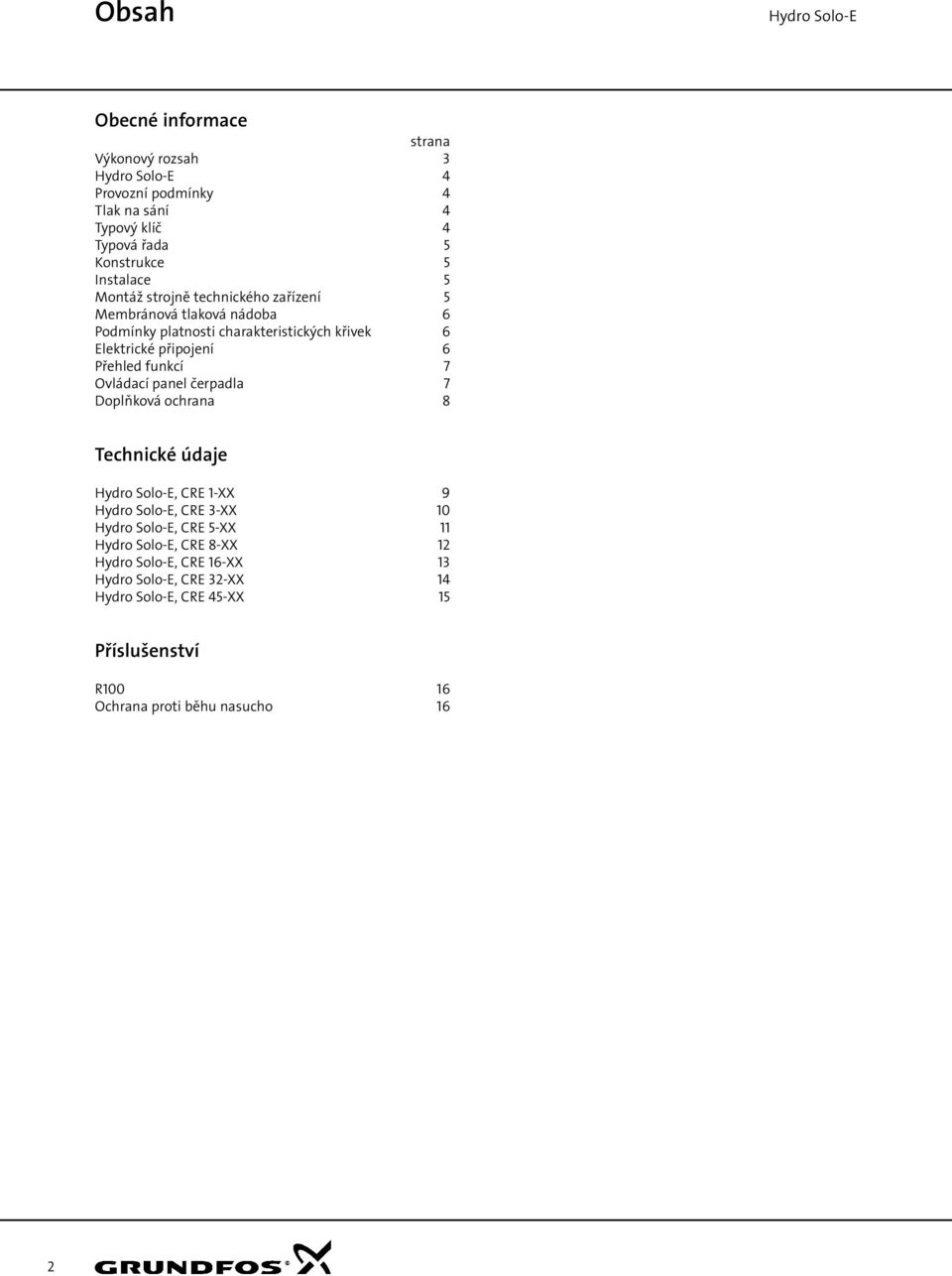 6 Elektrické připojení 6 Přehled funkcí 7 Ovládací panel čerpadla 7 Doplňková ochrana 8 Technické údaje, CRE 1-XX 9, CRE