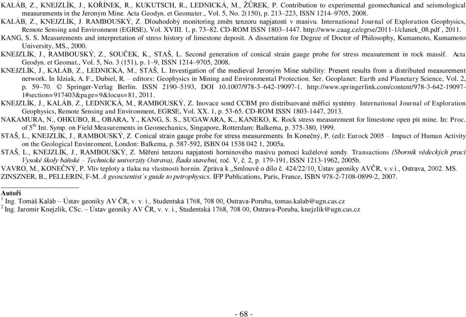 International Journal of Exploration Geophysics, Remote Sensing and Environment (EGRSE), Vol. XVIII. 1, p. 73 82. CD-ROM ISSN 1803 1447. http://www.caag.cz/egrse/2011-1/clanek_08.pdf, 2011. KANG, S.