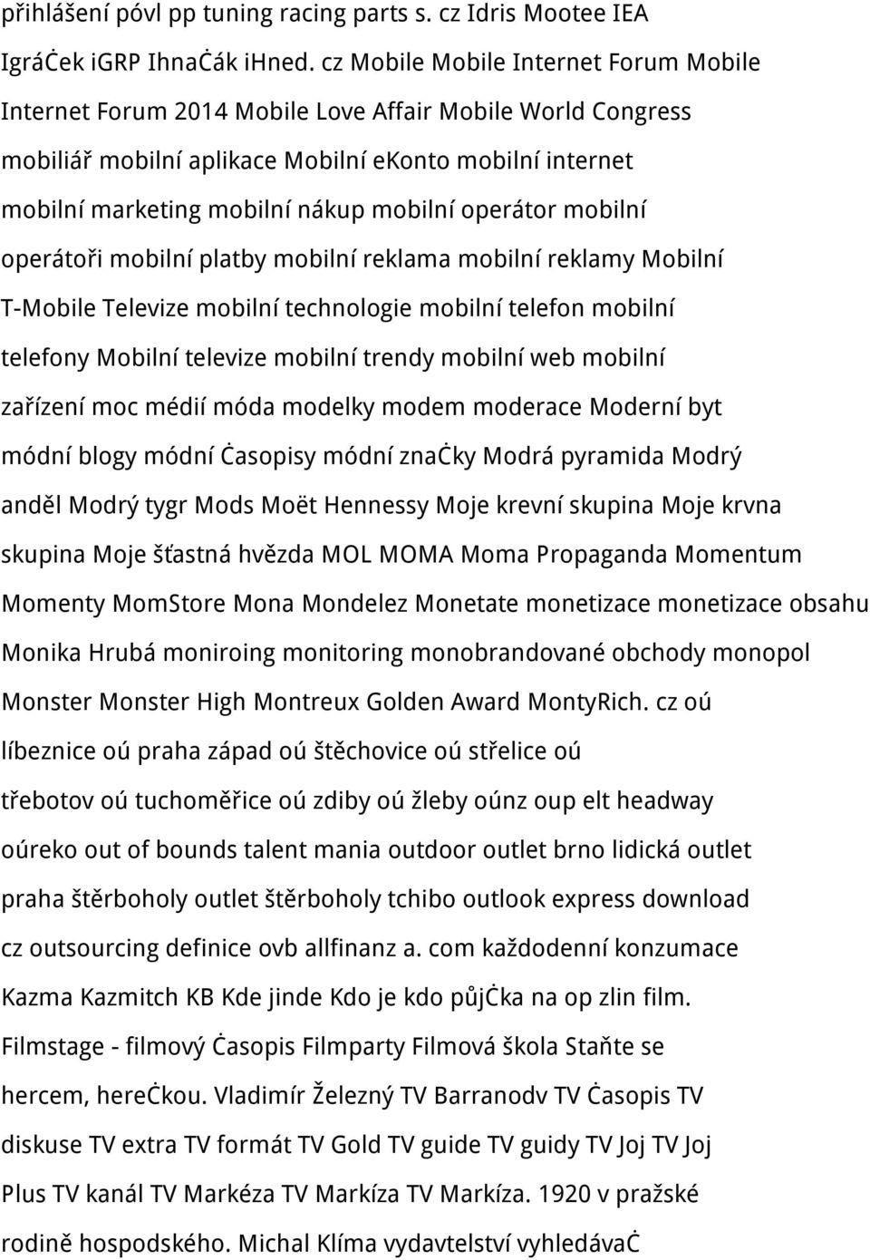 operátor mobilní operátoři mobilní platby mobilní reklama mobilní reklamy Mobilní T-Mobile Televize mobilní technologie mobilní telefon mobilní telefony Mobilní televize mobilní trendy mobilní web