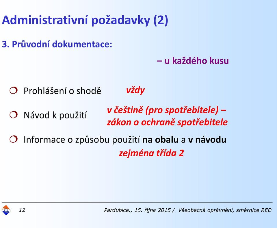použití v češtině (pro spotřebitele) zákon o ochraně spotřebitele