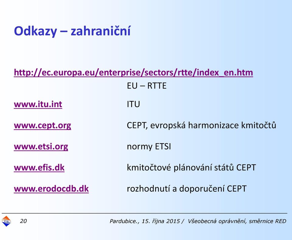dk ITU CEPT, evropská harmonizace kmitočtů normy ETSI kmitočtové plánování států