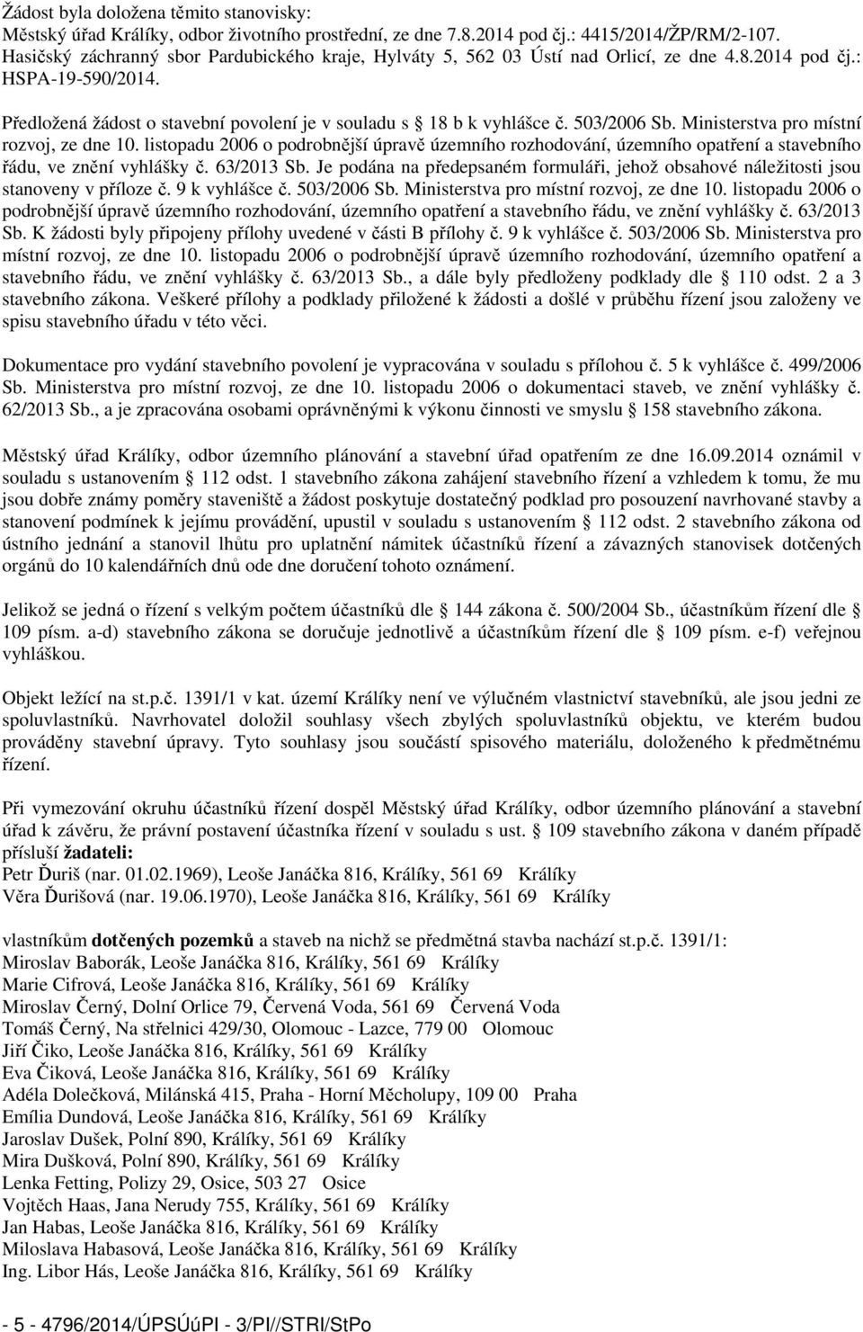 503/2006 Sb. Ministerstva pro místní rozvoj, ze dne 10. listopadu 2006 o podrobnější úpravě územního rozhodování, územního opatření a stavebního řádu, ve znění vyhlášky č. 63/2013 Sb.