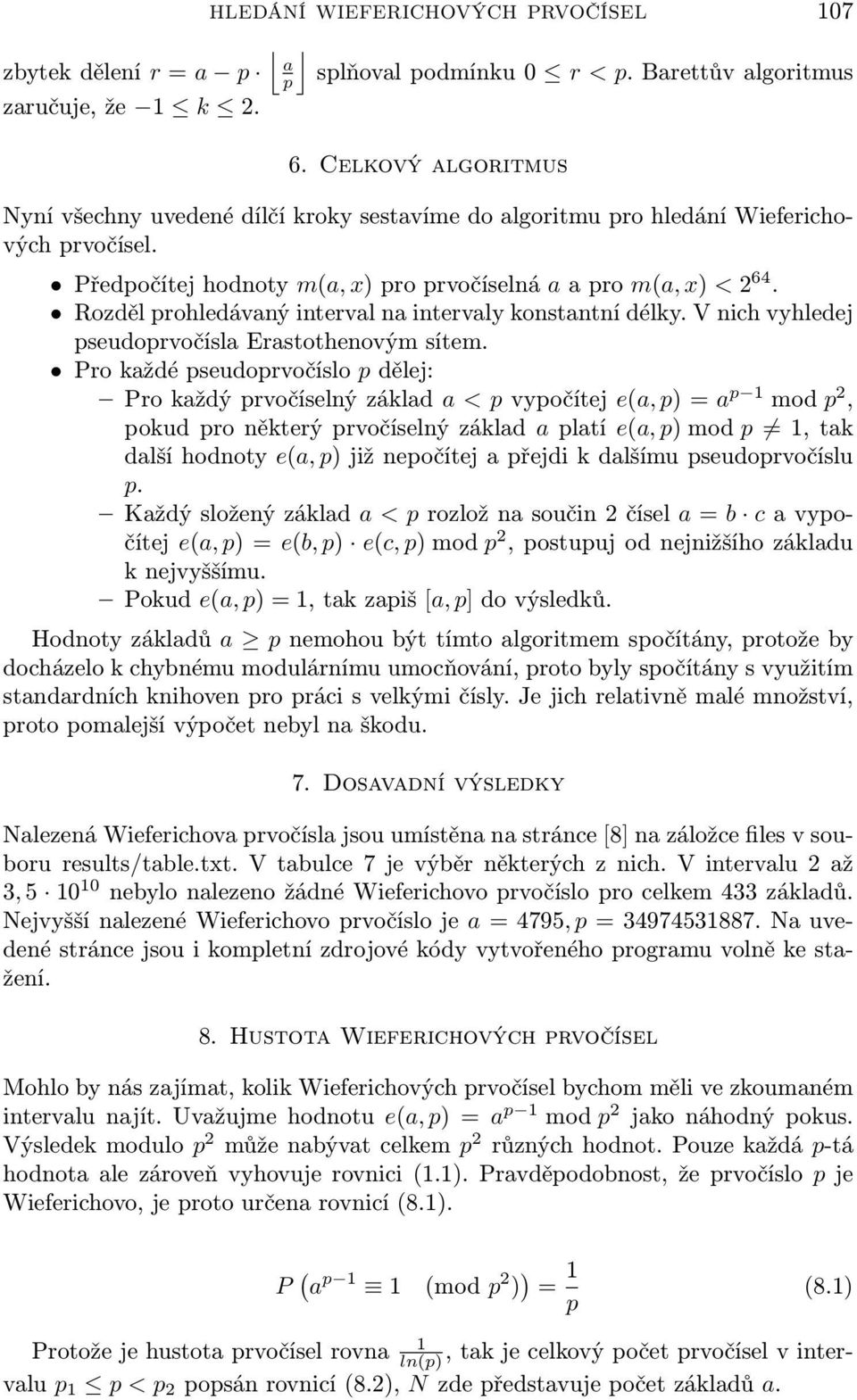 Rozděl prohledávaný interval na intervaly konstantní délky. V nich vyhledej pseudoprvočísla Erastothenovým sítem.