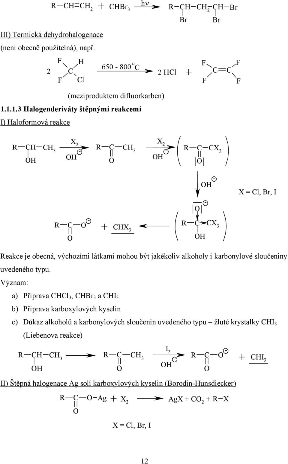 alkoholy i karbonylové sloučeniny uvedeného typu.