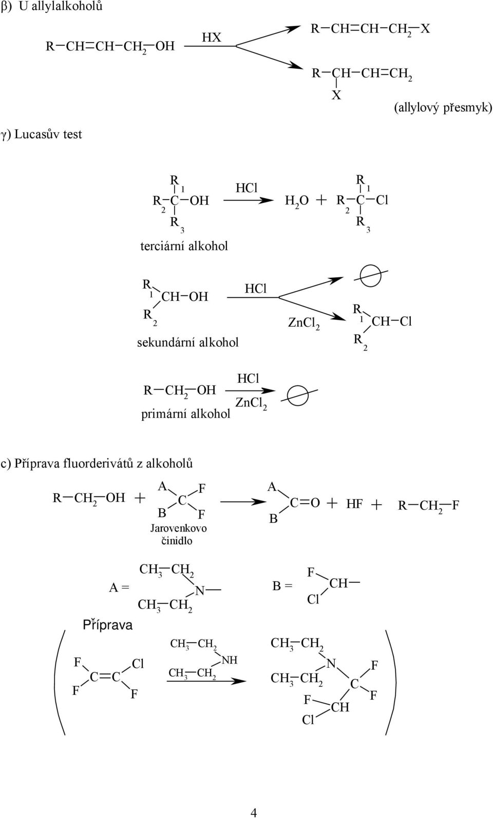 primární alkohol Znl c) Příprava fluorderivátů z alkoholů H H A A H B B