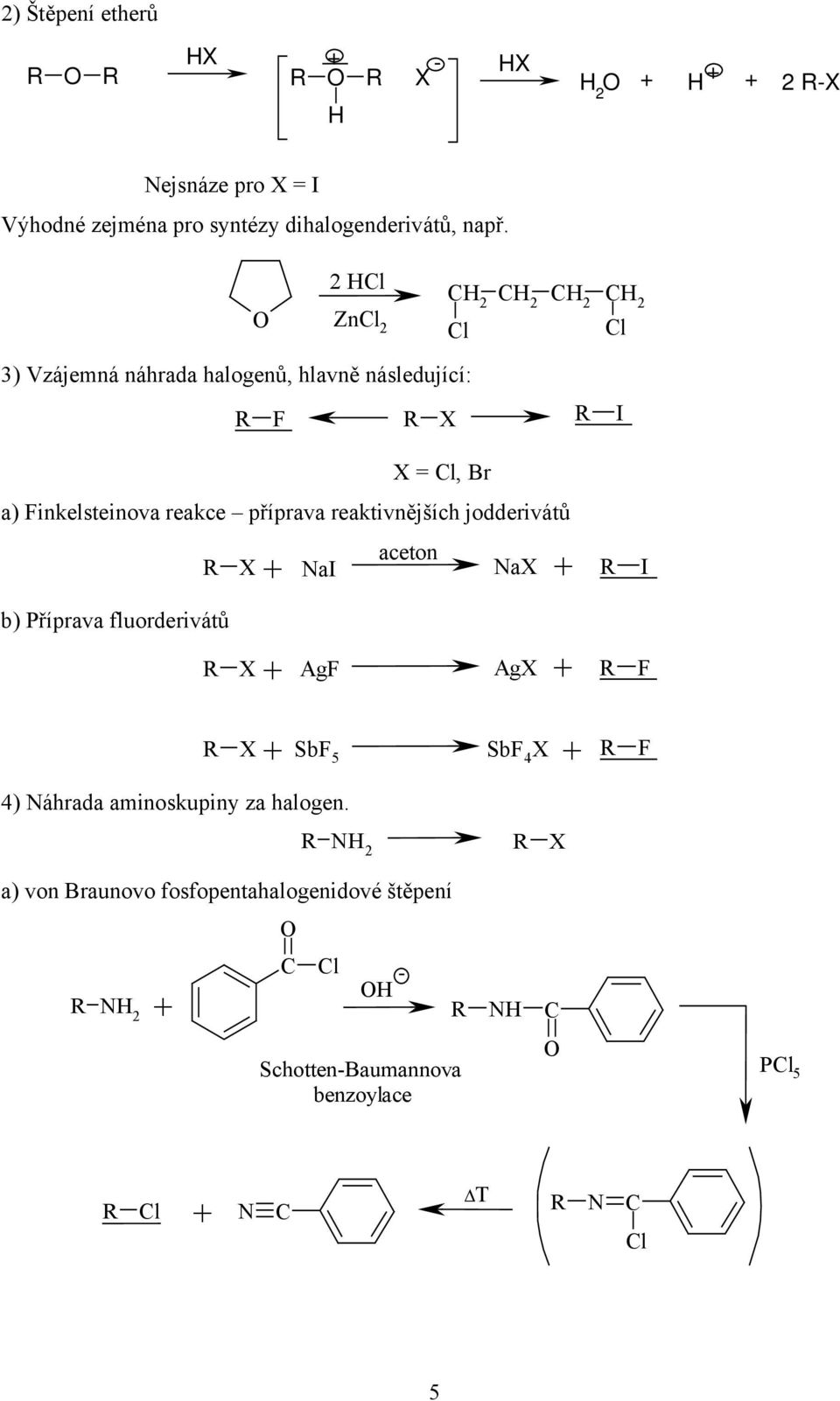 příprava reaktivnějších jodderivátů b) Příprava fluorderivátů ) Náhrada aminoskupiny za halogen.