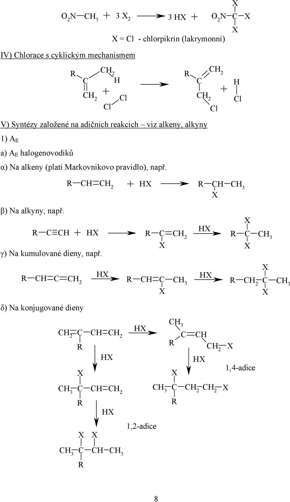 (platí Markovnikovo pravidlo), např. H H H H H β) Na alkyny, např.