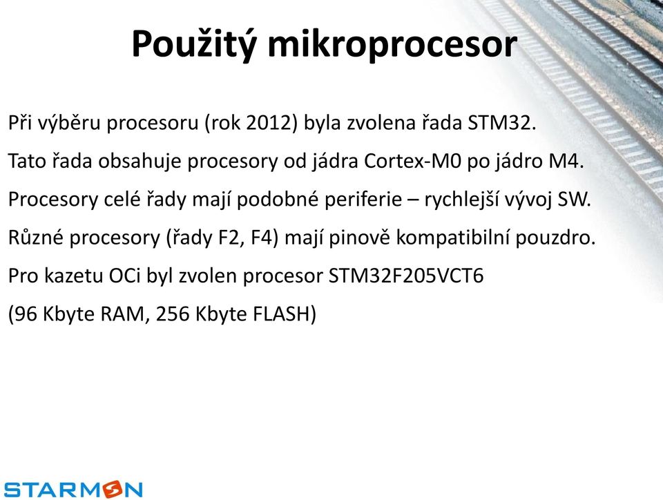 Procesory celé řady mají podobné periferie rychlejší vývoj SW.