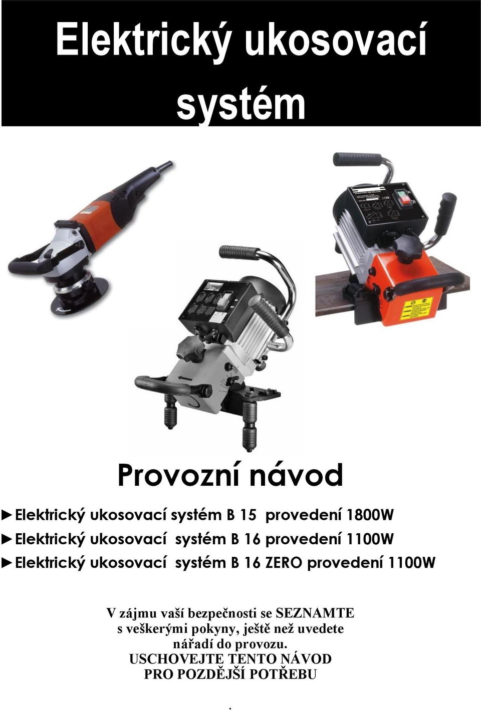 ukosovací systém B 16 ZERO provedení 1100W V zájmu vaší bezpečnosti se SEZNAMTE s