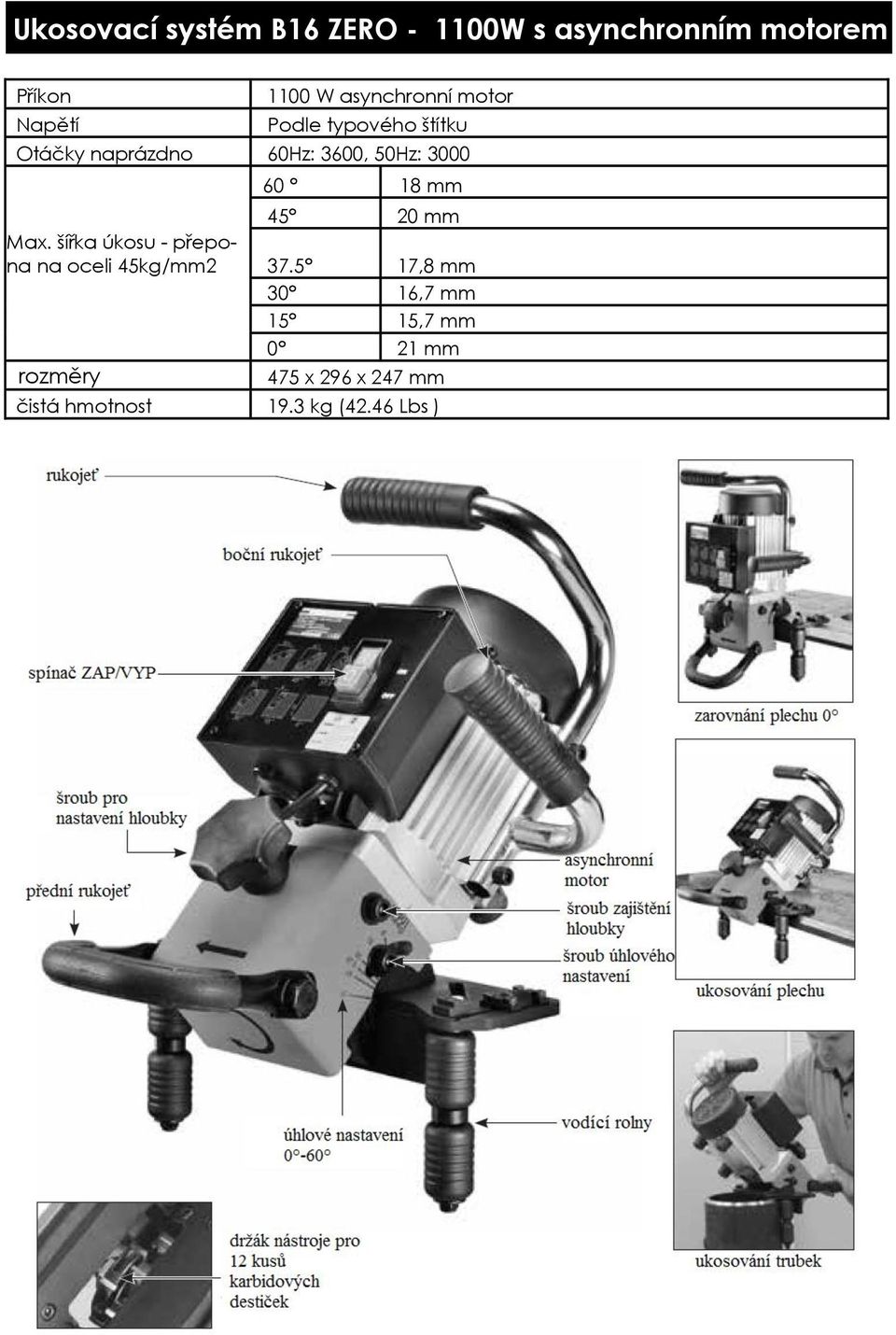 60 18 mm 45 20 mm Max. šířka úkosu - přepona na oceli 45kg/mm2 37.