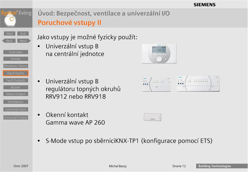 regulátoru topných okruhů RRV912 nebo RRV918 Okenní kontakt Gamma wave