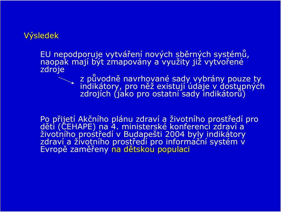 Po přijetí Akčního plánu zdraví a životního prostředí pro děti (CEHAPE) na 4.