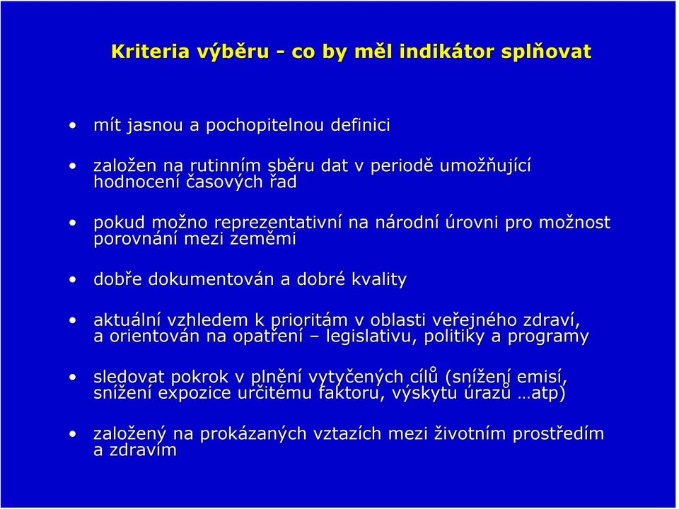 aktuální vzhledem k prioritám v oblasti veřejného zdraví, a orientován na opatření legislativu, politiky a programy sledovat pokrok v plnění