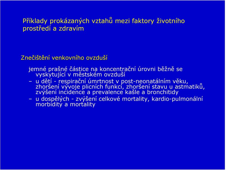 v post-neonatálním věku, zhoršení vývoje plicních funkcí, zhoršení stavu u astmatiků, zvýšení incidence a