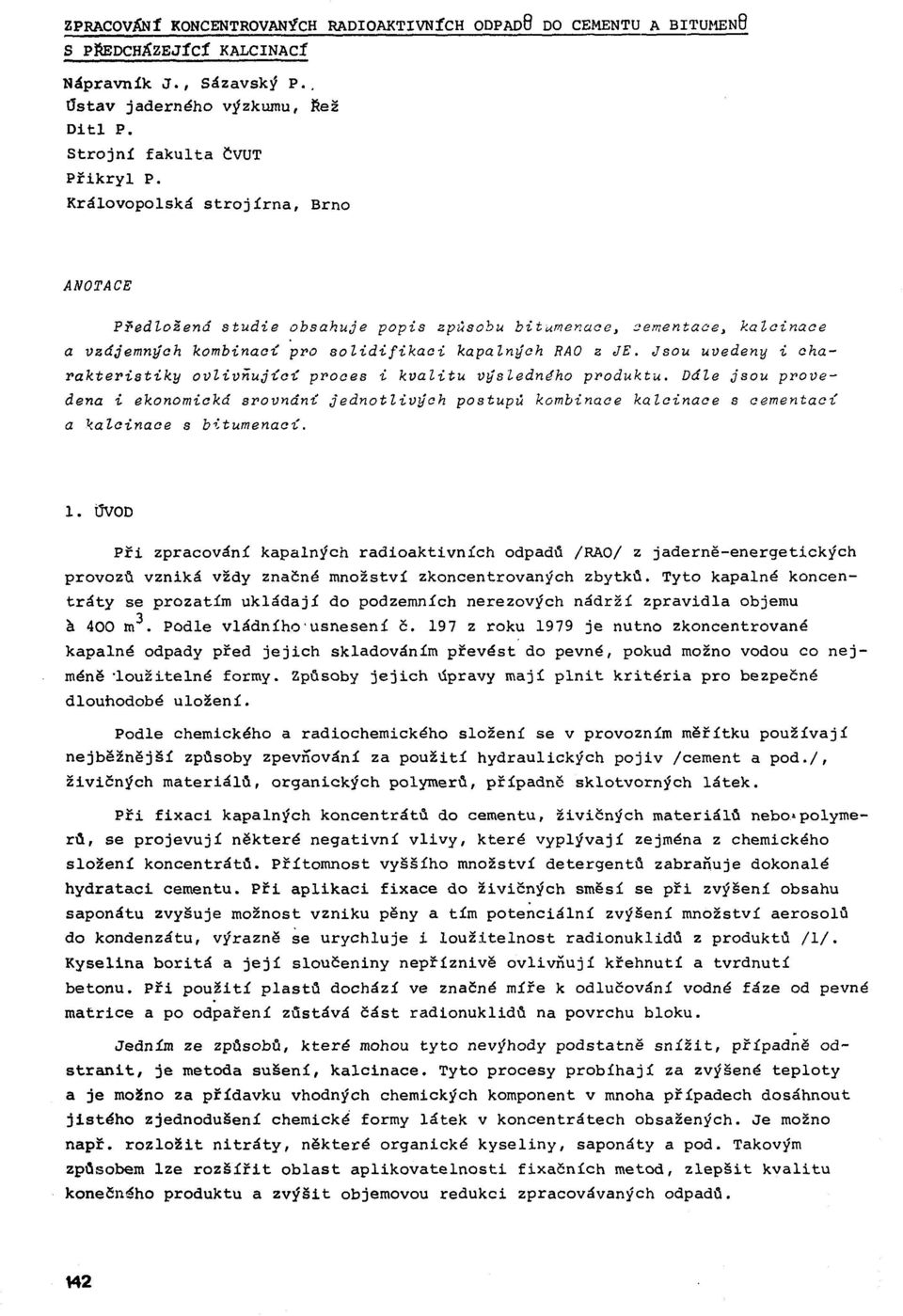 Jsou uvedeny i charakteristiky o v liv ň u jíc í proces i kvalitu výsledného produktu.