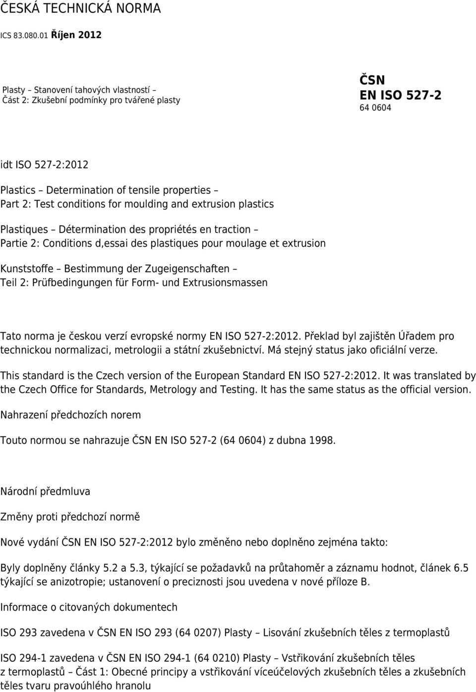 Plastiques Détermination des propriétés en traction Partie 2: Conditions d,essai des plastiques pour moulage et extrusion Kunststoffe Bestimmung der Zugeigenschaften Teil 2: Prüfbedingungen für Form-