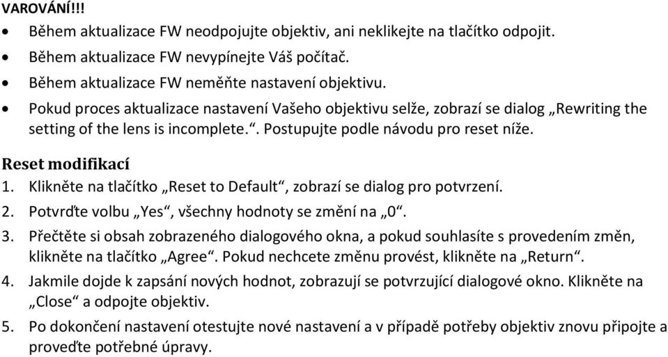 Klikněte na tlačítko Reset to Default, zobrazí se dialog pro potvrzení. 2. Potvrďte volbu Yes, všechny hodnoty se změní na 0. 3.