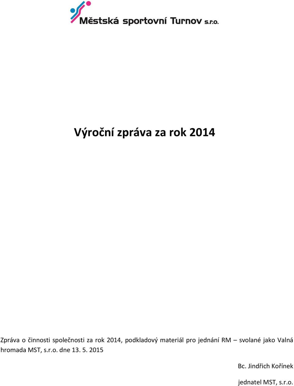 jako Valná hromada MST, s.r.o. dne 13. 5.