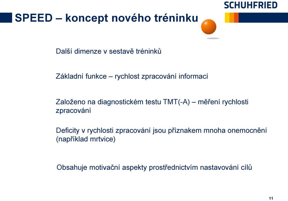 rychlosti zpracování Deficity v rychlosti zpracování jsou příznakem mnoha